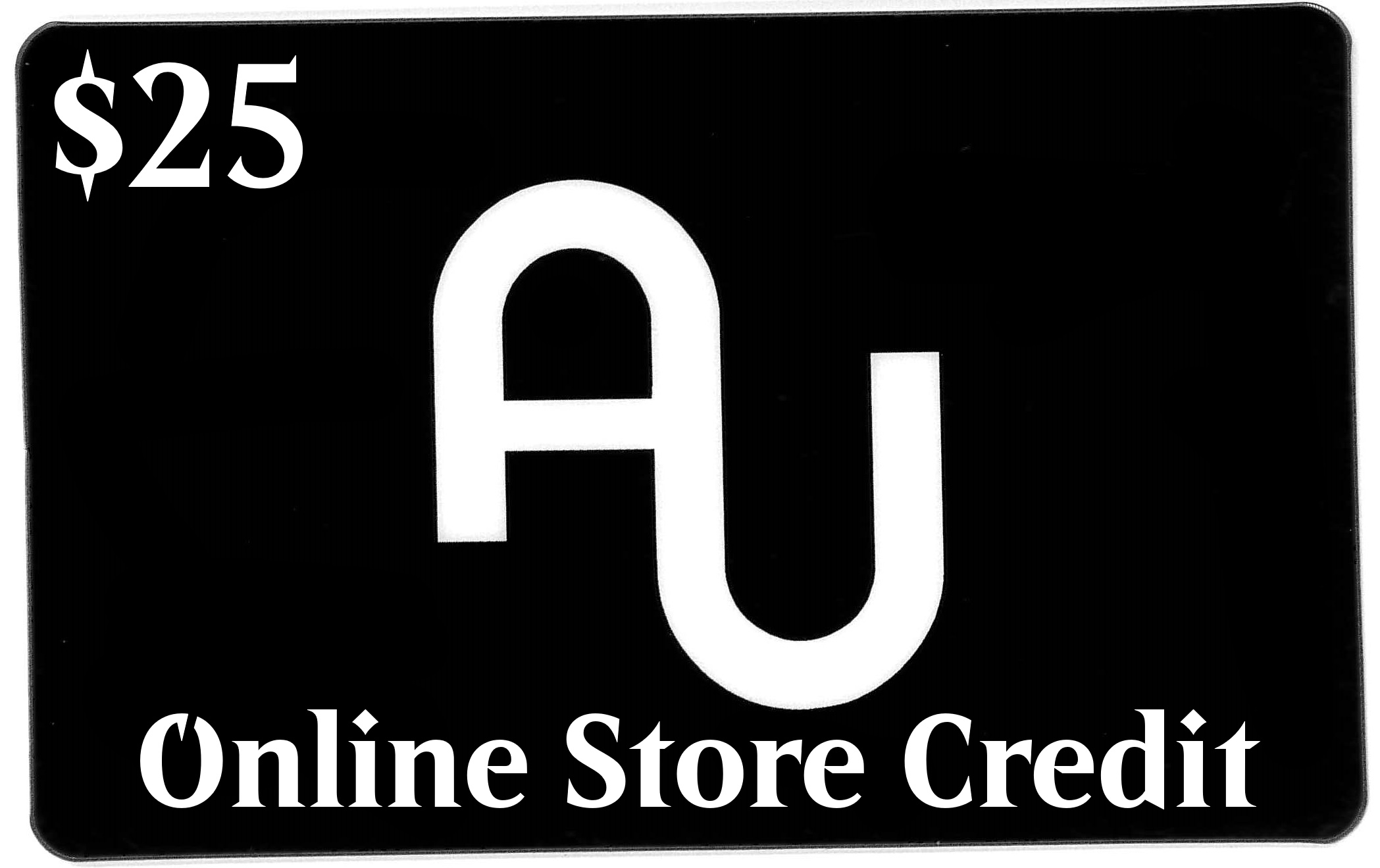 $25 AU Online Store Credit (for use on this website) PLEASE READ DESCRIPTION